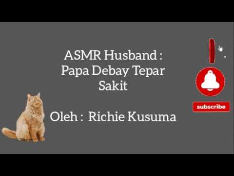 ASMR Husband : Papa Debay Tepar Sakit