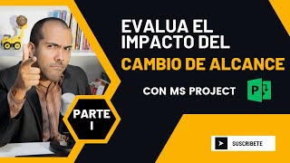 ✅✅✅ CAMBIOS DE ALCANCE EN PROYECTOS CON MS PROJECT  EVALUA SU IMPACTO!