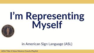 I m Representing Myself ASL