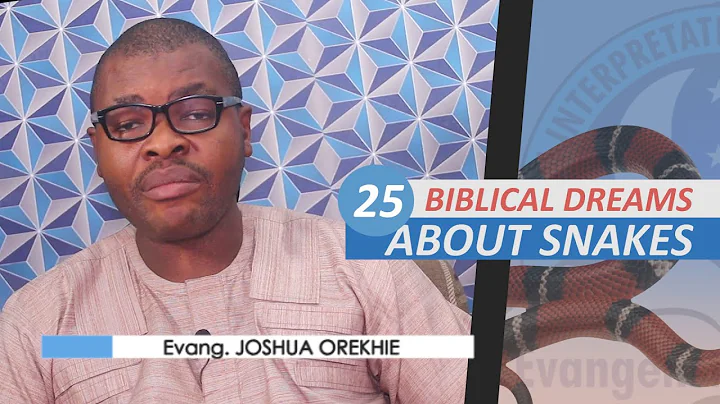 25 BIBLICAL MEANING OF DREAMS ABOUT SNAKES - Evangelist Joshua Orekhie - DayDayNews