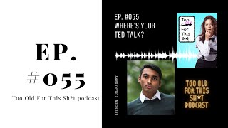 #055 Where’s your TED Talk? With Brenden Kumarasamy
