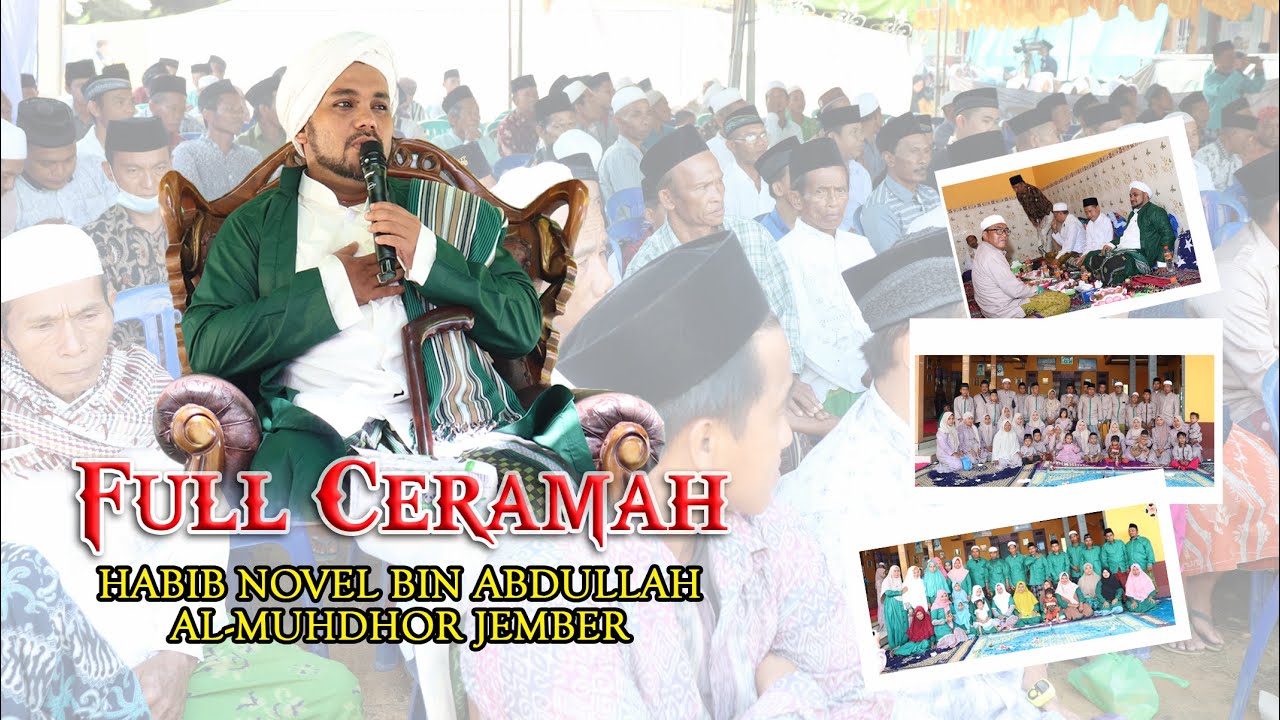 FULL CERAMAH  HABIB NOVEL BIN ABDULLAH AL-MUHDHOR JEMBER