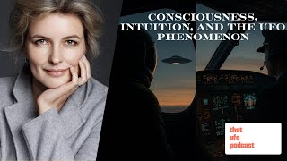 Consciousness, Intuition, and the UFO Phenomenon — with Dr. Iya Whiteley