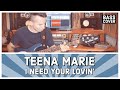 TEENA MARIE - I NEED YOUR LOVIN [Bass Cover]