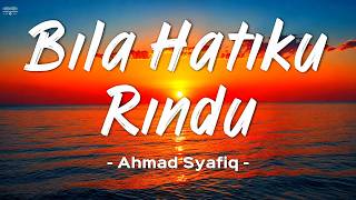 Ahmad Syafiq – Bila Hatiku Rindu | Lirik Video Rasmi | Lagu Pop Rock Balada Malaysia