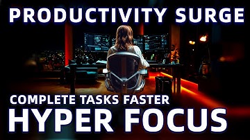 Deep Focus Music to Boost Productivity for Work and Study Sessions