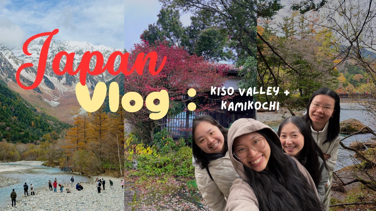 Japan Travel Vlog | Kiso Valley and Kamikochi