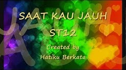 Saat kau jauh ST12 lirik  - Durasi: 3:53. 