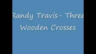 Randy Travis- Three Wooden Crosses (WITH LYRICS)