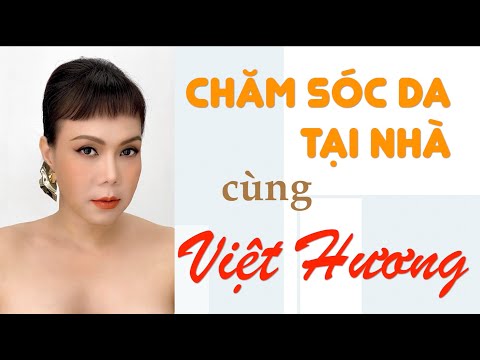 Chăm Sóc Da Tại Nhà cùng Việt Hương