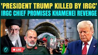 TRUMP KILLED? LIVE: IRGC Chief PROMISES Revenge Khamenei KILLING, Trump Assassination Plan Confirmed