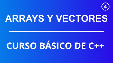 ARRAYS y VECTORES en C++ | Curso Básico de C++ #5