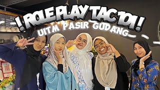 TAC 101 ROLEPLAY | GROUP 1 | UITM PASIR GUDANG