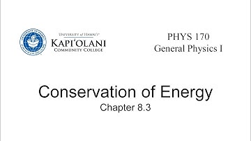 PHYS 170 8.3 Conservation of Energy