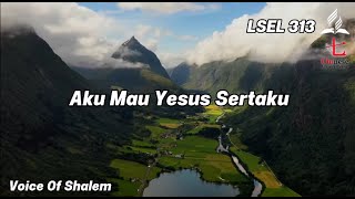 Download Lagu LSEL 313 - Aku Mau Yesus Sertaku | Voice Of Shalem MP3