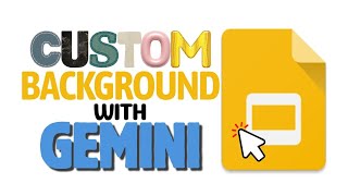 Create Custom Backgrounds with Gemini (Google Slides)
