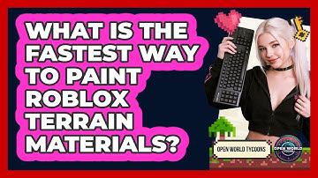 What Is The Fastest Way To Paint Roblox Terrain Materials? - Open World Tycoons