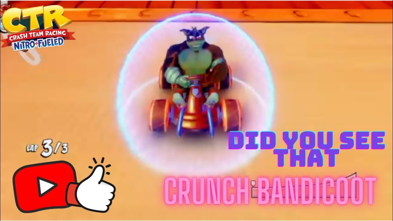 Crash Team Racing NitroFueled did you see that. Crunch Bandicoot