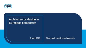 Grip op informatie: Webinar Archiveren by design in Europees perspectief 3-4-2025