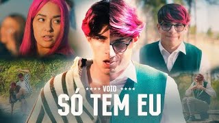 Só Tem Eu - Void (Vídeo Oficial)