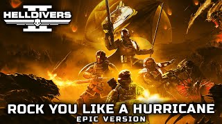 Video thumbnail of "HELLDIVERS 2 - Rock You Like A Hurricane (Scorpions EPIC VERSION)"