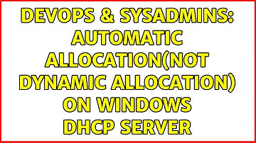DevOps & SysAdmins: Automatic allocation(not Dynamic Allocation) on Windows DHCP server