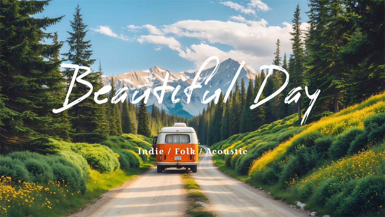 Beautiful Day 🌿 Relaxing Music for Slow Drives & Peaceful Moments | Best Indie/Pop/Folk/Acoustic