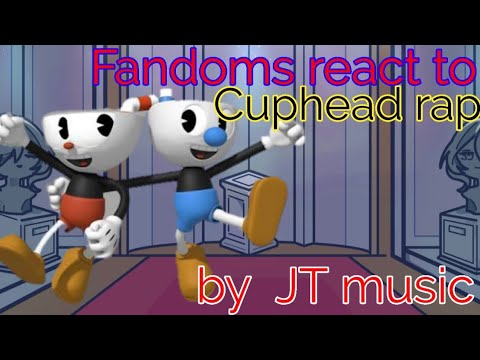 Fandoms react to Cuphead rap|| by JT music 