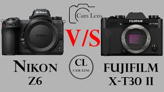 Nikon Z6 vs FUJIFILM X T30 II