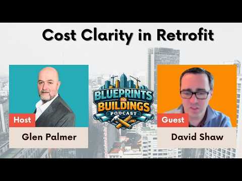 Cost Clarity in Retrofit with David Shaw