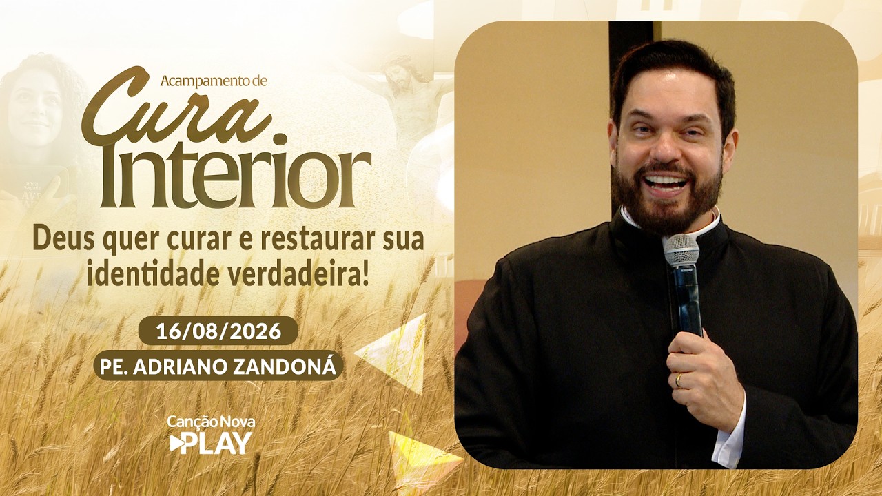 Deus quer curar e restaurar sua identidade verdadeira ! Padre Adriano Zandoná (16/08/2026)