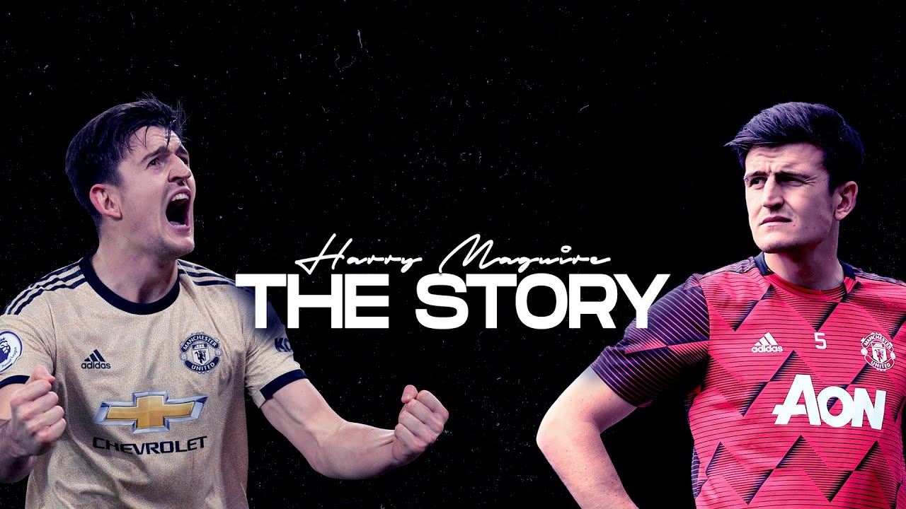 Harry Maguire - The Story