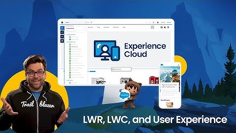 Experience Cloud - LWR, LWC, and User Experience
