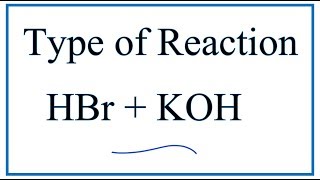Type of Reaction for HBr + KOH = KBr + H2O