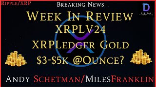 Ripple\/XRP-Week In Review With Andy Schectman\/MilesFranklin, Gold,XRPLedger,XRPLV24