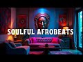 1 Hour Soulful Afrobeat Instrumental Music | Chill Afro Grooves & Smooth Beats for Relaxation