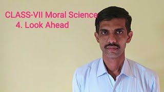 CLASS-VII MORAL SCIENCE 4. Look Ahead