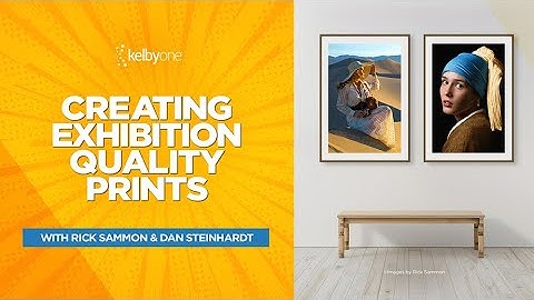 Creating Exhibition Quality Print with Rick Sammon & Dan Steinhardt