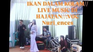 IKAN DALAM KOLAM //LIVE MUSIC DI HAJATAN VOC.NURI ENCES 