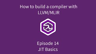 How to build a compiler with LLVM and MLIR - 14 JIT Basics