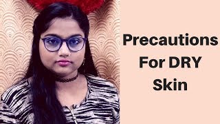 Precautions For Dry Skin