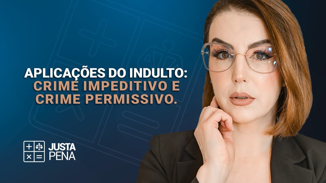 Aplicações do indulto: crime impeditivo e crime permissivo
