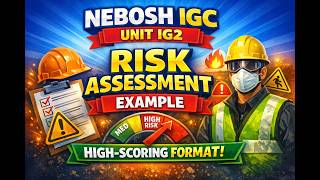 NEBOSH IGC Unit IG2 — Risk Assessment Example High‑Scoring Format