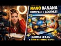 Learn Nano Banana AI (Full Course) | Create Videos &amp; Start Earning From Home                   