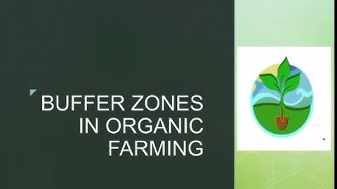 Buffer Zone in Organic Farming by Ms. Vanija