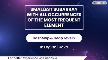 Smallest Subarray With All Occurrences Of Most Freq Element | HashMap, Heap | Eng | Java | Video_39