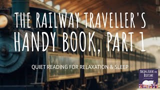 The Railway Travellers' Handy Book - Part 1| ASMR Quiet Reading for Relaxation & Sleep