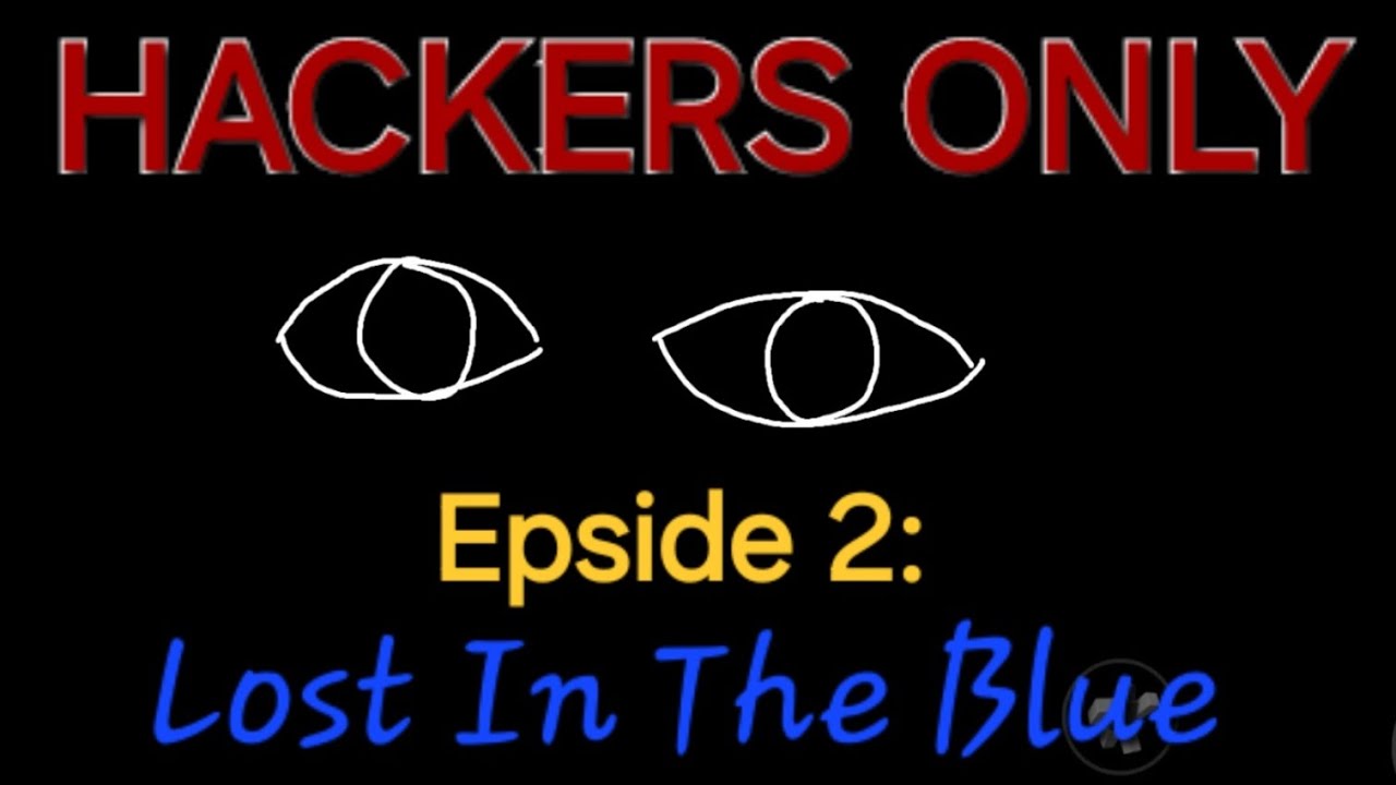 HACKERS ONLY || Episode 2: Lost In The Blue || A Roblox Series