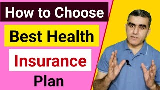 How to Choose Best Health Insurance Plan | Health Insurance Policy for family | Health Insurance