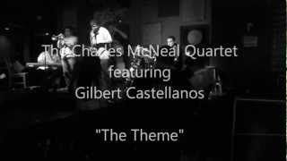 The Charles Mcneal Quartet Feat. Glibert Castellanos Performing The Theme